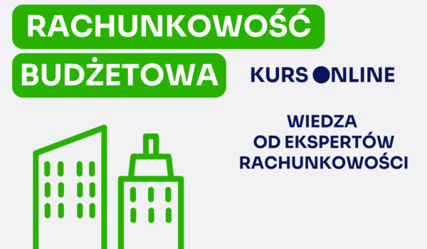 Podstawy rachunkowości i sprawozdawczości budżetowej - zapraszamy na kurs online